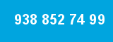938 852 74 99